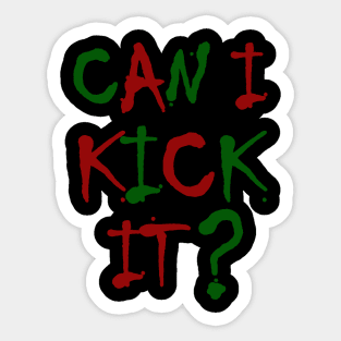 can i kick it? Sticker